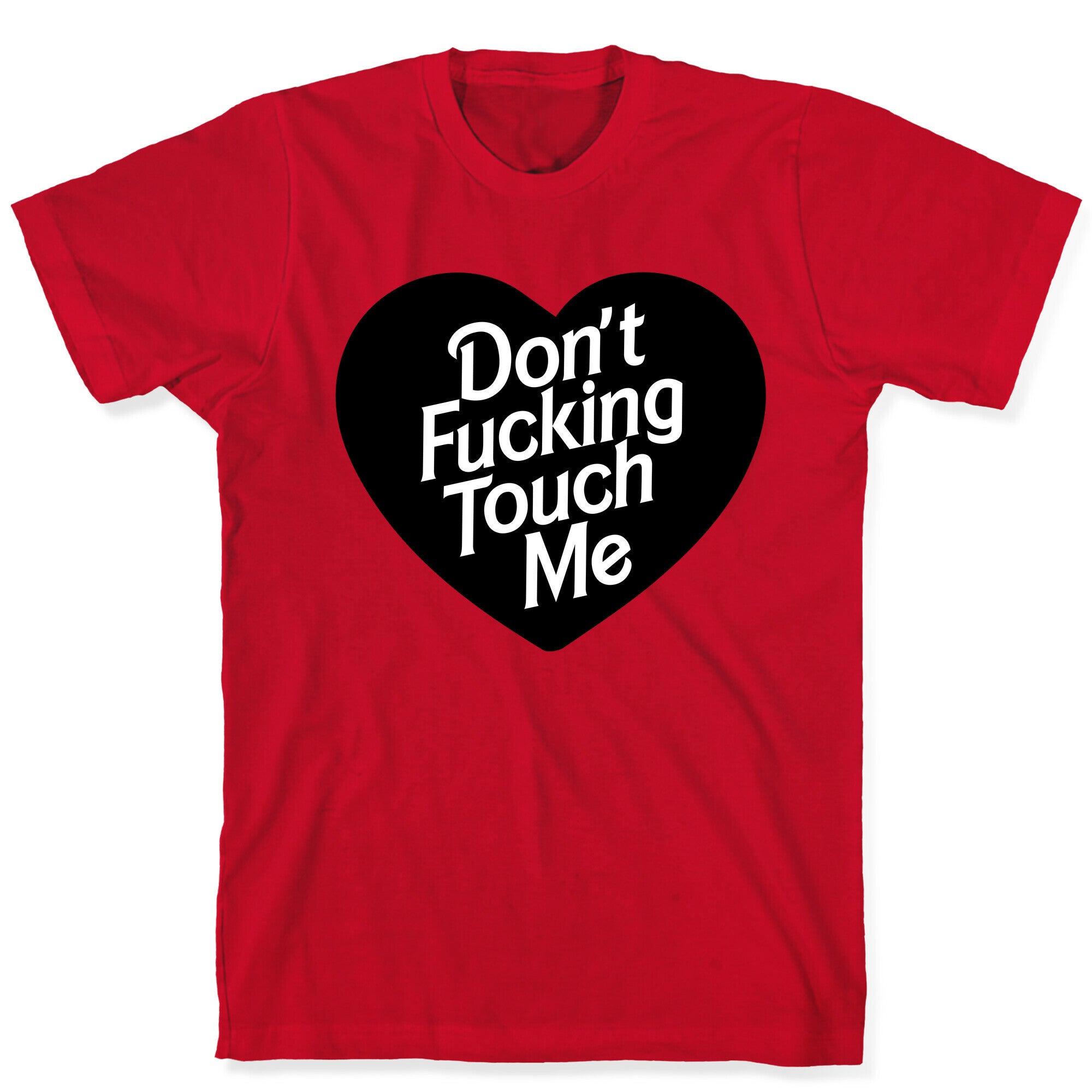 Don't Fucking Touch Me T-Shirt